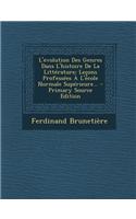 L'Evolution Des Genres Dans L'Histoire de La Litterature: Lecons Professees A L'Ecole Normale Superieure... - Primary Source Edition