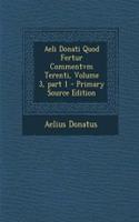 Aeli Donati Quod Fertur Commentvm Terenti, Volume 3, Part 1