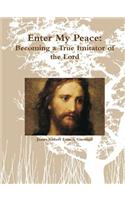 Enter My Peace: Becoming a True Imitator of the Lord