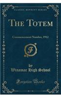 The Totem: Commencement Number, 1912 (Classic Reprint): (English)