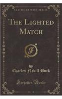 The Lighted Match (Classic Reprint)