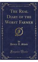 The Real Diary of the Worst Farmer (Classic Reprint)