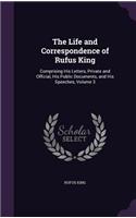 The Life and Correspondence of Rufus King: Comprising His Letters, Private and Official, His Public Documents, and His Speeches, Volume 3