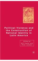 Political Violence and the Construction of National Identity in Latin America