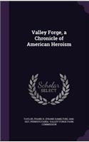 Valley Forge, a Chronicle of American Heroism