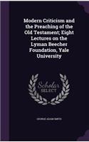 Modern Criticism and the Preaching of the Old Testament; Eight Lectures on the Lyman Beecher Foundation, Yale University