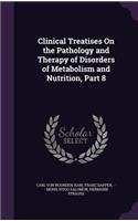 Clinical Treatises On the Pathology and Therapy of Disorders of Metabolism and Nutrition, Part 8