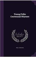 Young Folks Centennial Rhymes