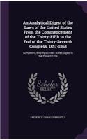 Analytical Digest of the Laws of the United States From the Commencement of the Thirty-Fifth to the End of the Thirty-Seventh Congress, 1857-1863