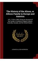 The History of the Alison, or Allison Family in Europe and America