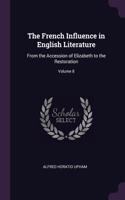 French Influence in English Literature: From the Accession of Elizabeth to the Restoration; Volume 8