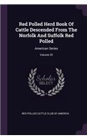 Red Polled Herd Book Of Cattle Descended From The Norfolk And Suffolk Red Polled