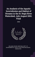 An Analysis of the Aquatic Invertebrates and Habitat of Streams in the St. Regis River Watershed, July-August 2001: Final: 2002