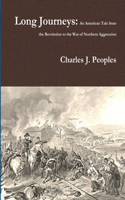 Long Journeys: An American Tale from the Revolution to the War of Northern Aggression