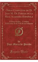 Obras Completas de D. Jose M. De Pereda de la Real Academia Española, Vol. 2: El Buey Suelto... Cuadros Edificantes de la Vida de un Solterón (Classic Reprint)