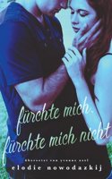 Fürchte mich, Fürchte mich nicht