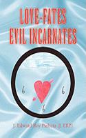 Love-Fates-Evil Incarnates