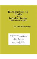 Introduction to Finite and Infinite Series and Related Topics