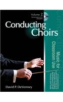 Conducting Choirs, Volume 2: Music for Classroom Use