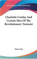 Charlotte Corday And Certain Men Of The Revolutionary Torment