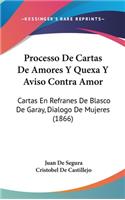 Processo De Cartas De Amores Y Quexa Y Aviso Contra Amor