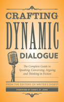 Crafting Dynamic Dialogue: The Complete Guide to Speaking, Conversing, Arguing, and Thinking in Fiction burst: Foreword by Cheryl St. John