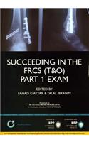 Succeeding in the Frcs (T&o) Part 1 Exam