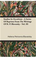 Studies In Occultism - A Series Of Reprints From The Writings Of H. P. Blavatsky - Vol. III: (English)