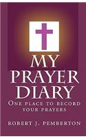 My Prayer Diary: One Place to Record Your Prayers