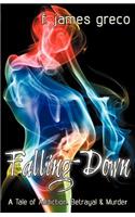 Falling Down: A Tale, of Addiction, Betrayal & Murder