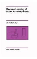 Machine Learning of Robot Assembly Plans: (51 The Springer International Series in Engineering and Computer Science)