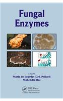 Fungal Enzymes. Edited by Maria de Lourdes T.M. Polizeli, Mahendra Rai