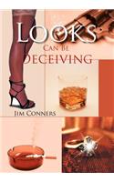 Looks Can Be Deceiving