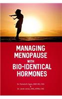 Managing Menopause with Bio-Identical Hormones