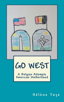 Go West: A Belgian Attempts American Motherhood