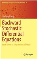 Backward Stochastic Differential Equations: From Linear to Fully Nonlinear Theory