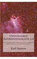 Opensource Astrofotografie 3.0: Mit Opensource Software Vom Anfanger Zum Experten Fur Astrofotografie