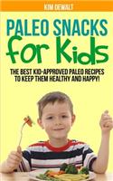 Paleo Snacks for Kids: The Best Kid-Approved Paleo Recipes to Keep Them Healthy and Happy!