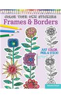 Color Your Own Stickers Frames & Borders: Just Color, Peel & Stick
