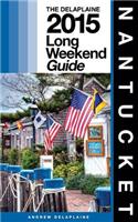 Nantucket - The Delaplaine 2015 Long Weekend Guide