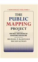 The Public Mapping Project: How Public Participation Can Revolutionize Redistricting(Brown Democracy Medal)