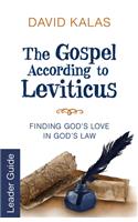 Gospel According to Leviticus Leader Guide, The