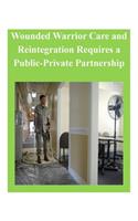 Wounded Warrior Care and Reintegration Requires a Public-Private Partnership: (English)