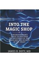 Into the Magic Shop: A Neurosurgeon's Quest to Discover the Mysteries of the Brain and the Secrets of the Heart
