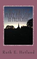 The Power of Place and Story in Preaching: An Autobiographical and Pastoral Reflection