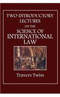 Two Introductory Lectures on the Science of International Law