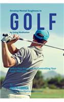 Develop Mental Toughness In Golf by Using Meditation