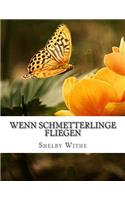 Wenn Schmetterlinge fliegen