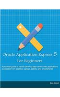 Oracle Application Express 5 For Beginners (B/W Edition)