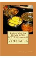 Recipes Solely For HAMBURGER LOVERS (Annotated): Healthy Happy Eating!(5 Eat While Shredding Tummy Fat with These 30 Easy Recipes (Annotated))